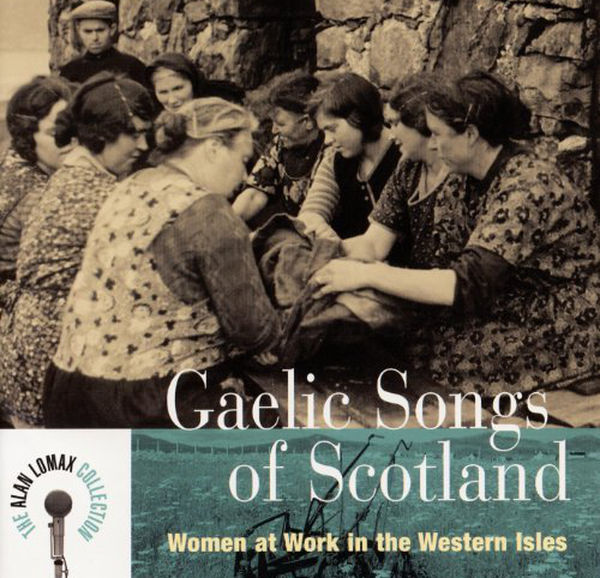 Gaelic Songs of Scotland - Women at Work in the Western Isles album cover